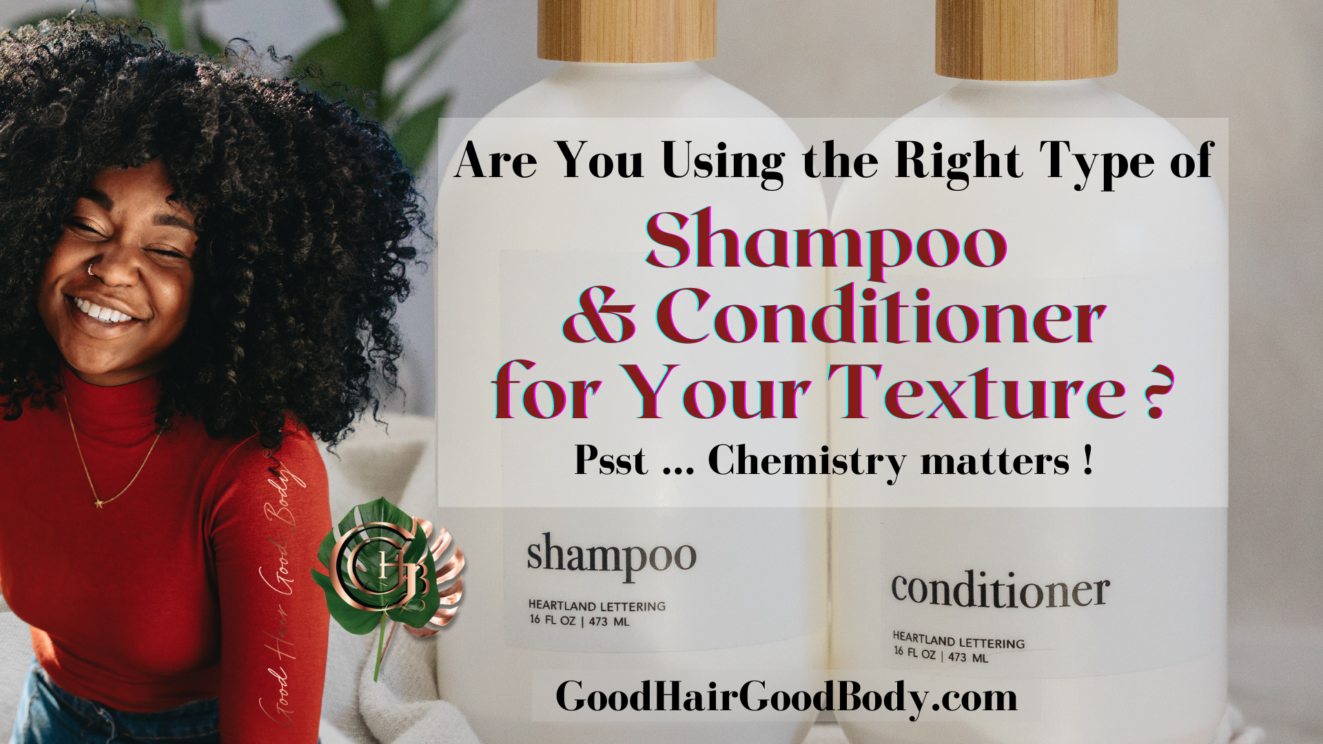 Are You Using the Right Shampoo & Conditioner for Your Texture ? (5-mi -  Good Hair Good Body
